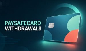 PaysafeCard Deposits and Withdrawals